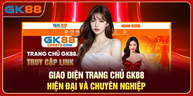 Giao diện trang chủ GK88 hiện đại và chuyên nghiệp