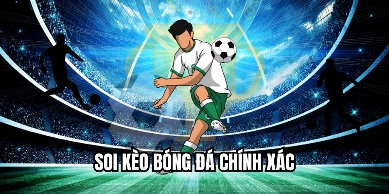 Soi kèo bóng đá chính xác